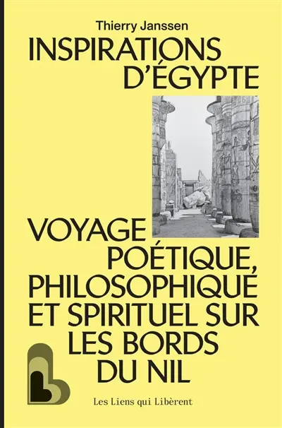 Inspirations d'Egypte : voyage poétique, philosophique et spirituel sur les bords du Nil