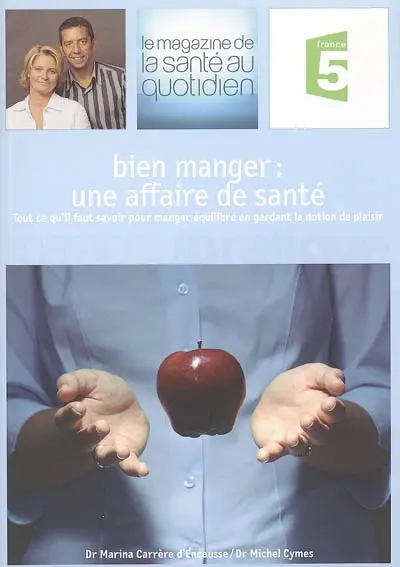 Bien manger : une affaire de santé : tout ce qu'il faut savoir pour manger équilibré en gardant la notion de plaisir