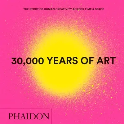 30.000 years of art : the story of human creativity across time and space