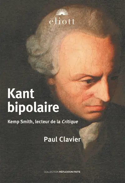 Kant bipolaire : Kemp Smith, lecteur de la Critique