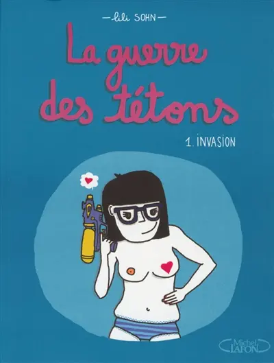 La guerre des tétons. Vol. 1. Invasion