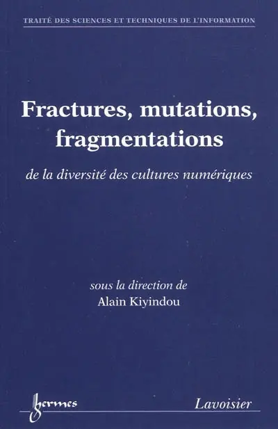 Fractures, mutations, fragmentations : de la diversité des cultures numériques