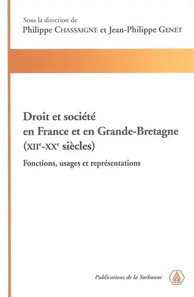 Droit et société en France et en Grande-Bretagne (XIIe-XXe siècles) : fonctions, usages et représentations : actes du colloque franco-britannique de Bordeaux, 28-29 septembre 2001