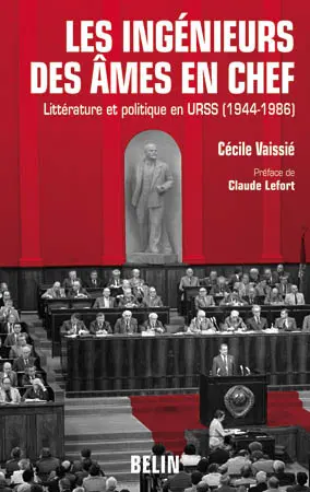 Les ingénieurs des âmes en chef : littérature et politique en URSS, 1944-1986