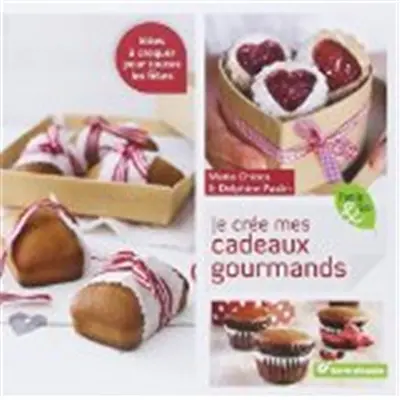 Je crée mes cadeaux gourmands : idées à croquer pour toutes les fêtes