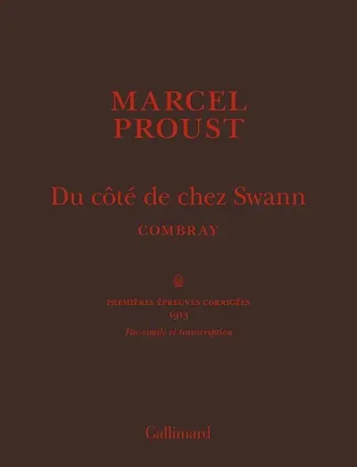 A la recherche du temps perdu. Du côté de chez Swann : Combray : premières épreuves corrigées, 1913, fac-similé et transcription