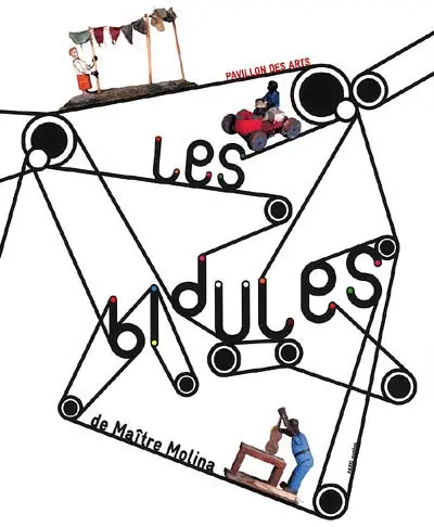Les bidules de Maître Molina : exposition, Paris, Pavillon des arts, 23 sept. 2005-26 mars 2006