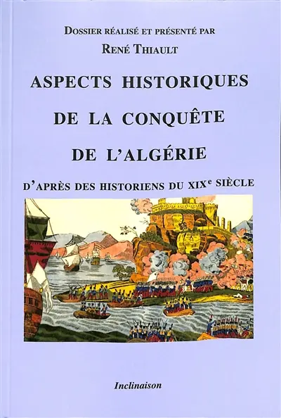 Aspects historiques de la conquête de l'Algérie : d'après des historiens du XIXe siècle