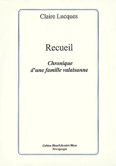 Recueil : chronique d'une famille valaisanne