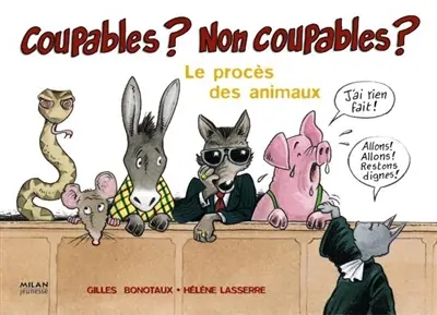 Coupables ? Non coupables ? : le procès des animaux