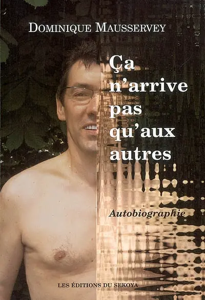 Ça n'arrive pas qu'aux autres : conséquences d'un accident : autobiographie