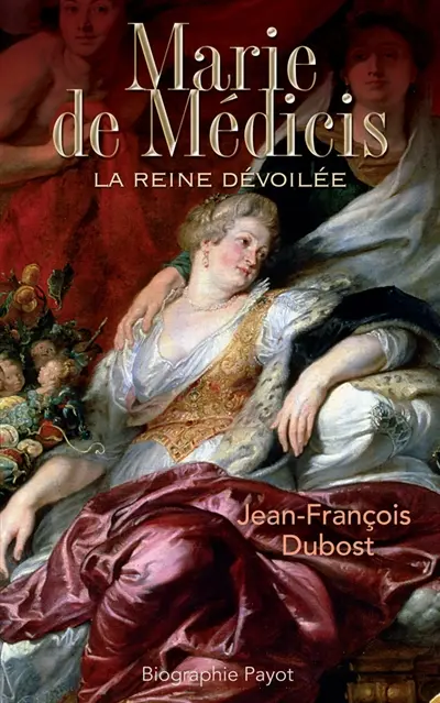 Marie de Médicis : la reine dévoilée