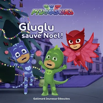 Pyjamasques. Vol. 7. Gluglu sauve Noël !