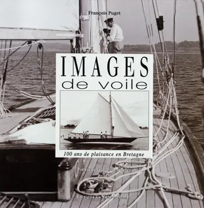 Images de voiles : 100 ans de plaisance en Bretagne