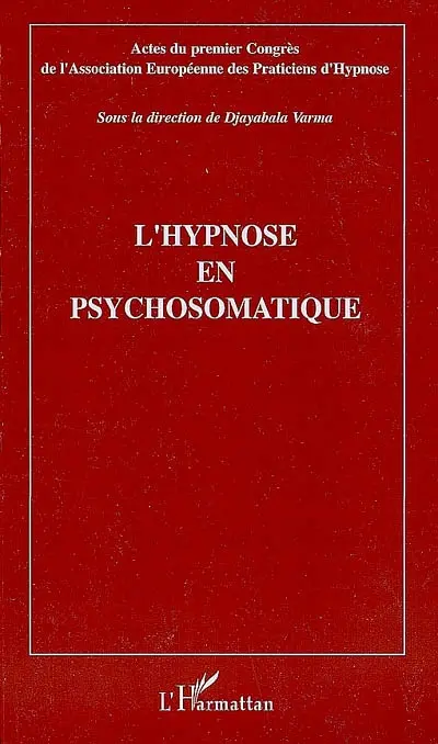 L'hypnose en psychosomatique : actes du premier Congrès de l'Association européenne des praticiens de l'hypnose