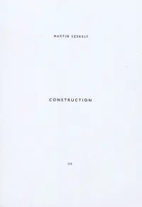Martin Szekely. Vol. 3. Construction