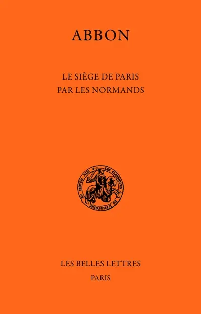 Le Siège de Paris par les Normands : poème du IXe siècle