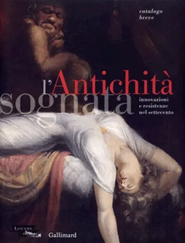 L'Antichità sognata : innovazioni resistenze nel settecento : catalogo breve