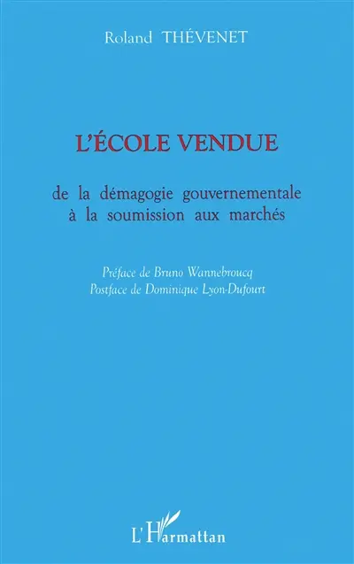 L'école vendue : de la démagogie gouvernementale à la soumission aux marchés