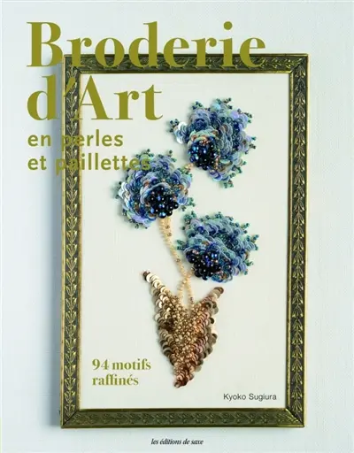 Broderie d'art en perles et paillettes : 94 motifs raffinés