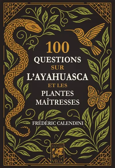 100 questions sur l'ayahuasca et les plantes maîtresses