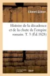 Histoire de la décadence et de la chute de l'empire romain. T. 3 (Ed.1828)