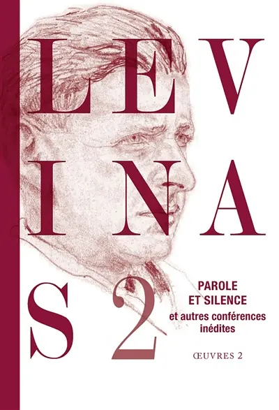 Levinas : oeuvres. Vol. 2. Parole et silence : et autres conférences inédites au Collège philosophique