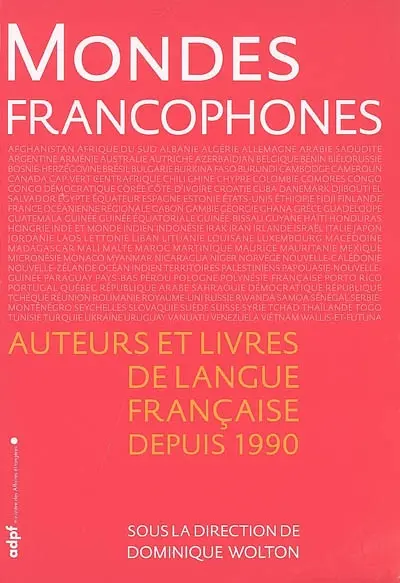 Mondes francophones : auteurs et livres de langue française depuis 1990