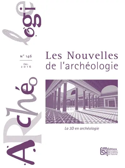 Les nouvelles de l'archéologie, n° 146. La 3D en archéologie