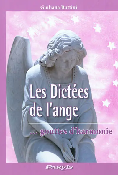 Les dictées de l'ange : gouttes d'harmonie : 15 janvier 1976-12 octobre 1980