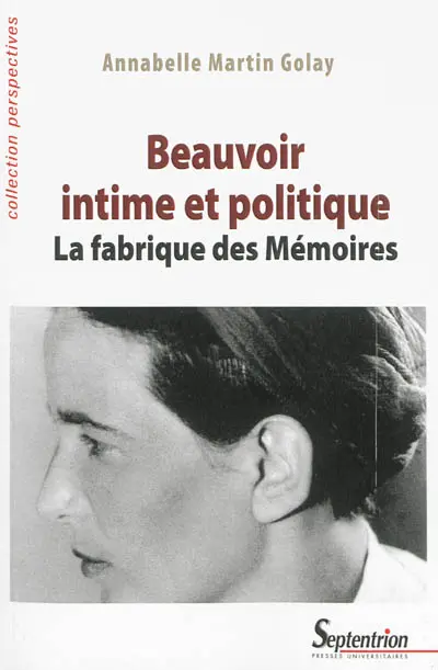 Beauvoir intime et politique : la fabrique des Mémoires