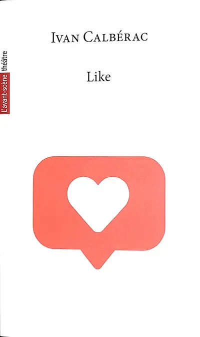 Avant-scène théâtre (L'), n° 1572. Like