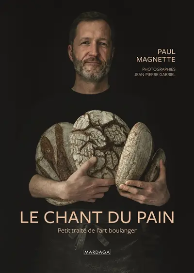 Le chant du pain : petit traité de l'art boulanger