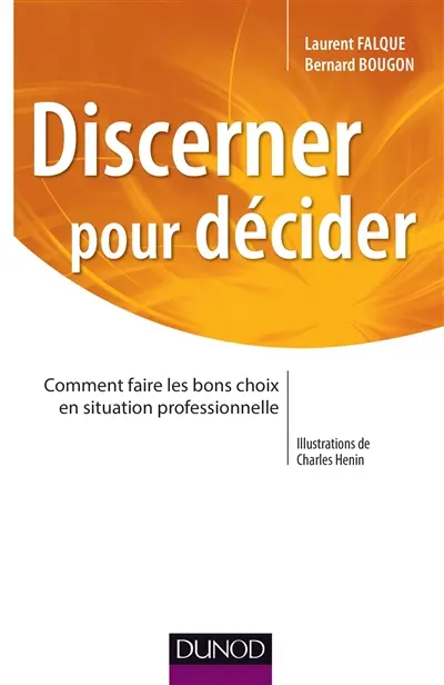 Discerner pour décider : comment faire les bons choix en situation professionnelle