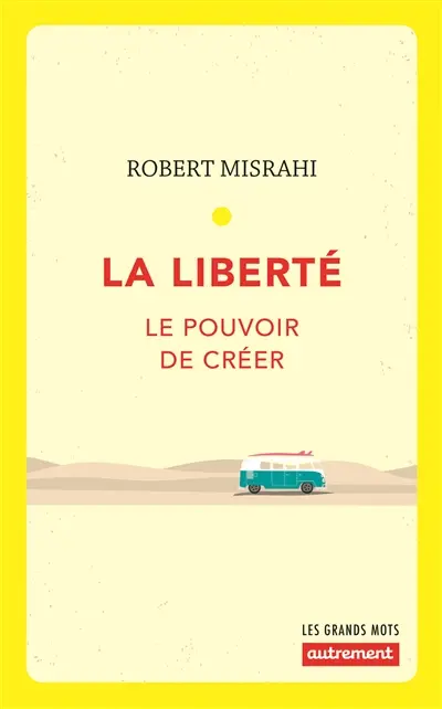 La liberté : le pouvoir de créer