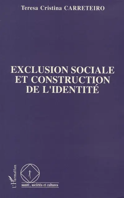 Exclusion sociale et construction de l'identité : les exclus en milieux défavorisés au Brésil et en France