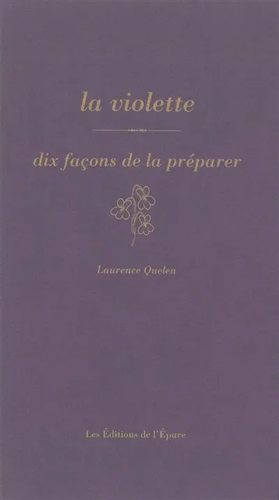 La violette : dix façons de la préparer