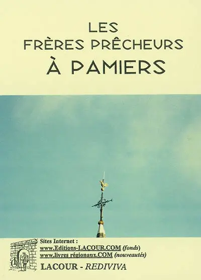 Les Frères Prêcheurs à Pamiers : aux XVIIIe et XIVe siècles (1269-1333)