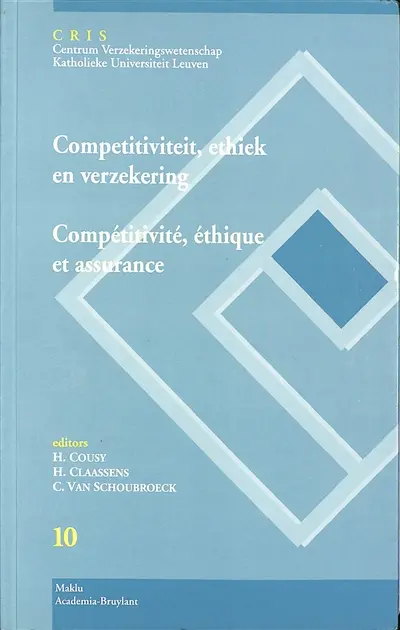 Compétitivité, éthique et assurance : dixièmes journées de l'assurance à Louvain. Competitiviteit, ethiek en verzekering : tiende Leuvense Verzekeringsdagen