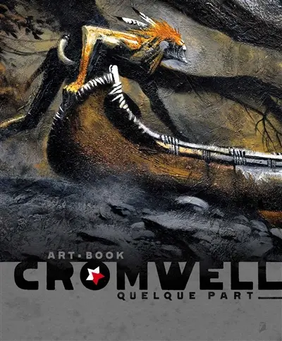 Cromwell : quelque part : art book