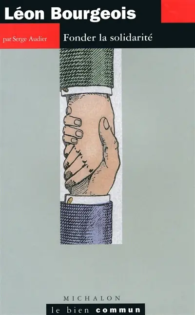 Léon Bourgeois : fonder la solidarité