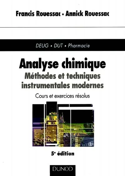 Analyse chimique : méthodes et techniques instrumentales modernes : cours et exercices résolus