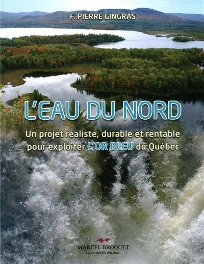 L'eau du Nord : un projet réaliste, durable et rentable pour exploiter l'or bleu québécois