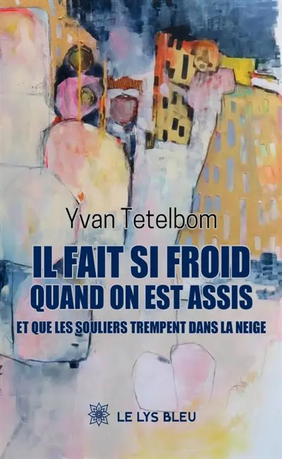 Il fait si froid quand on est assis et que les souliers trempent dans la neige