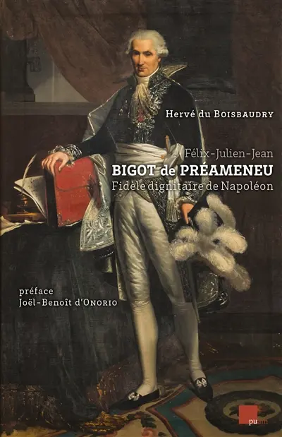 Félix-Julien-Jean Bigot de Préameneu : fidèle dignitaire de Napoléon