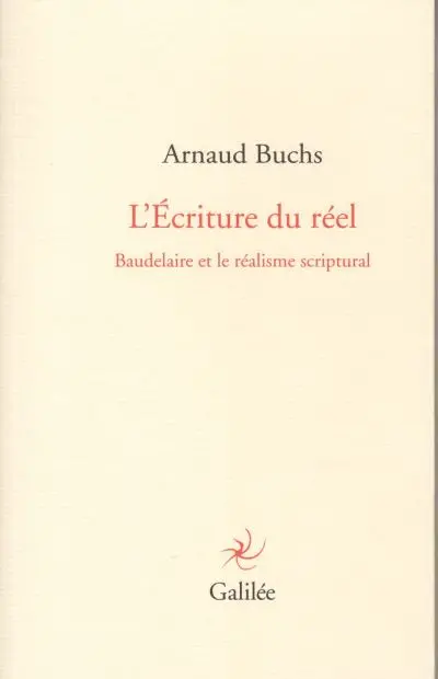 L'écriture du réel : Baudelaire et le réalisme scriptural
