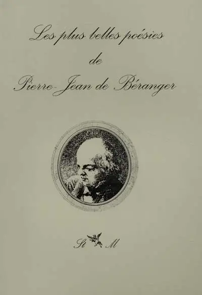 Les plus belles poésies de Pierre-Jean de Béranger (1780-1587)