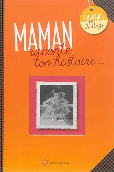 Maman : raconte ton histoire...
