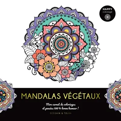 Mandalas végétaux : mon carnet de coloriages et pensées 100 % bonne humeur !