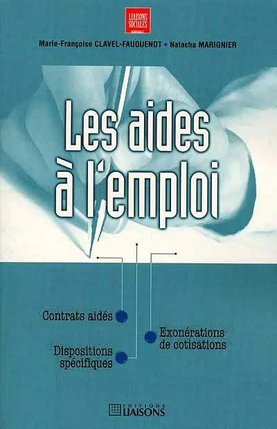 Les aides à l'emploi : contrats aidés, dispositions spécifiques, exonérations de cotisations